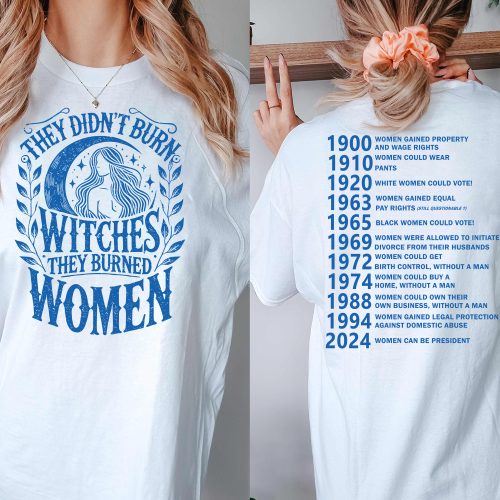 They Didnt Burn Witches They Burned Women shirt